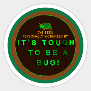 Victimized By It's Tough to be a Bug! Sticker